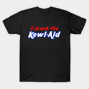 I Drank the Kewl Aid T-Shirt